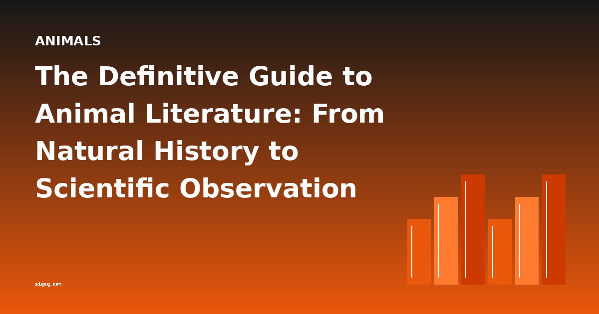 The Definitive Guide to Animal Literature: From Natural History to Scientific Observation