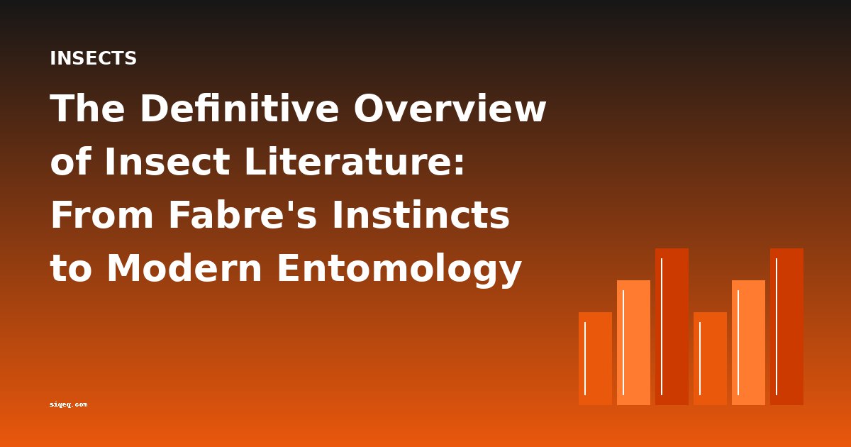 The Definitive Overview of Insect Literature: From Fabre's Instincts to Modern Entomology