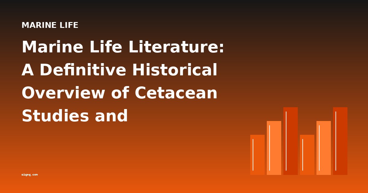 Marine Life Literature: A Definitive Historical Overview of Cetacean Studies and Mammalogy