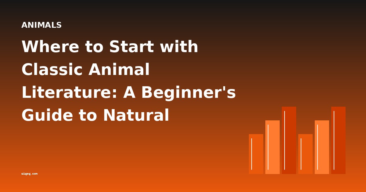 Where to Start with Classic Animal Literature: A Beginner's Guide to Natural History, Anecdotes, and Scientific Observation