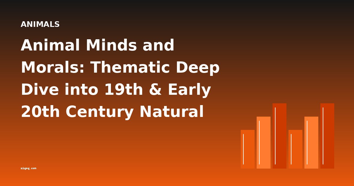 Animal Minds and Morals: Thematic Deep Dive into 19th & Early 20th Century Natural History Writing