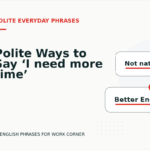 Polite Ways to Say ‘I need more time’