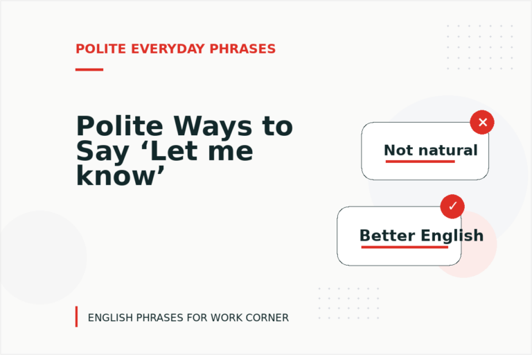 Polite Ways to Say ‘Let me know’ Polite Ways to Say ‘Let me know’