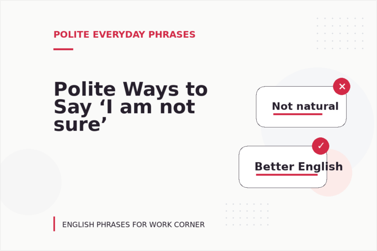 Polite Ways to Say ‘I am not sure’