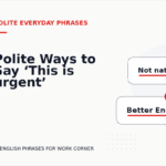 Polite Ways to Say ‘This is urgent’