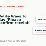 Polite Ways to Say ‘Please confirm receipt’