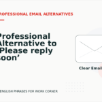 Professional Alternative to ‘Please reply soon’