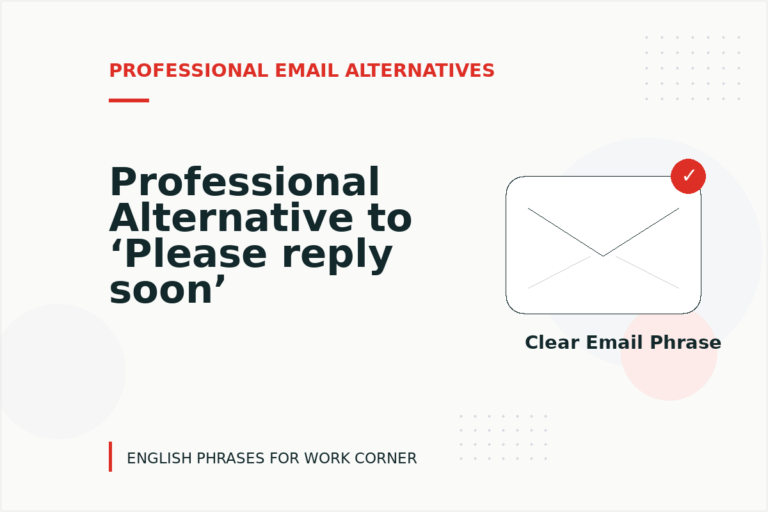 Professional Alternative to ‘Please reply soon’ Professional Alternative to ‘Please reply soon’