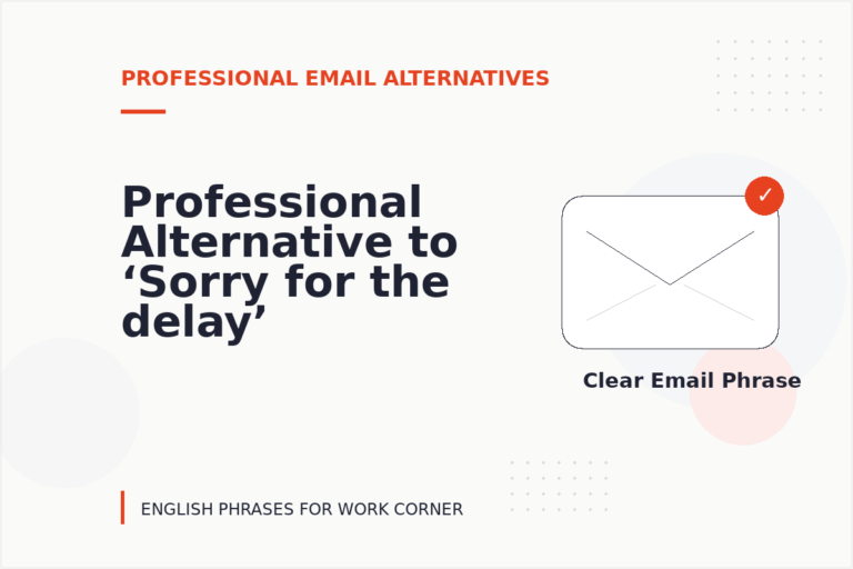 Professional Alternative to ‘Sorry for the delay’ Professional Alternative to ‘Sorry for the delay’