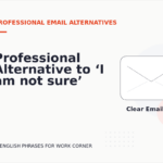 Professional Alternative to ‘I am not sure’