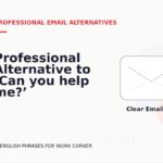 Professional Alternative to ‘Can you help me?’
