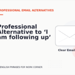 Professional Alternative to ‘I am following up’