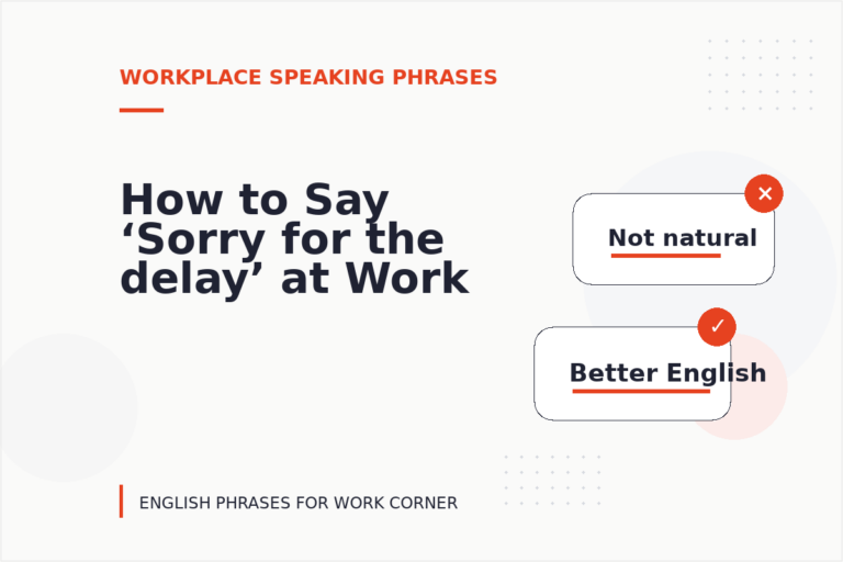 How to Say ‘Sorry for the delay’ at Work How to Say ‘Sorry for the delay’ at Work