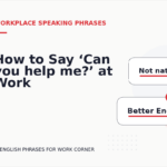 How to Say ‘Can you help me?’ at Work