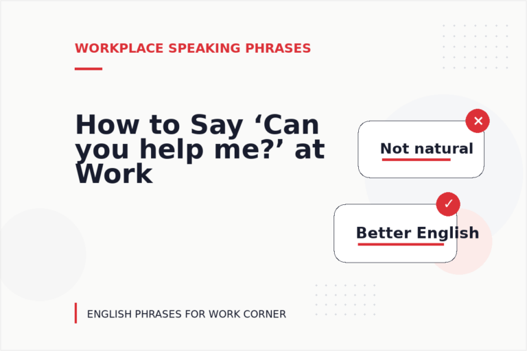 How to Say ‘Can you help me?’ at Work How to Say ‘Can you help me?’ at Work