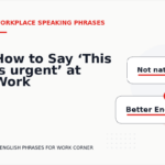 How to Say ‘This is urgent’ at Work