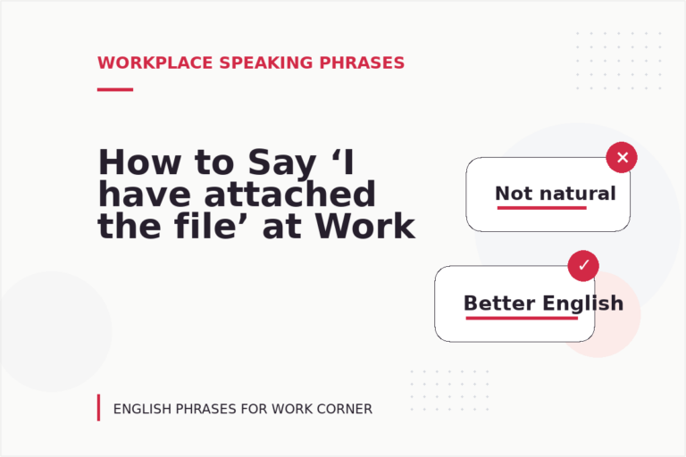 How to Say ‘I have attached the file’ at Work How to Say ‘I have attached the file’ at Work