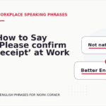 How to Say ‘Please confirm receipt’ at Work