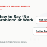 How to Say ‘No problem’ at Work